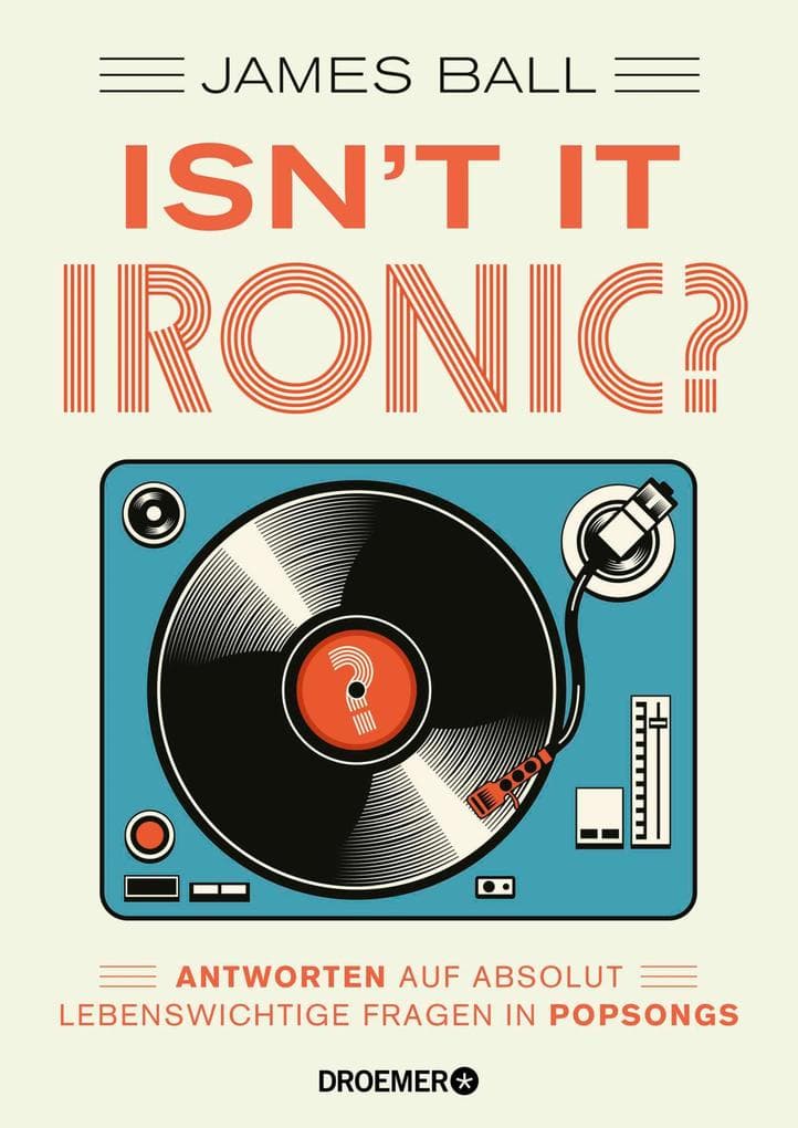 Isn't it ironic?: Antworten auf absolut lebenswichtige Fragen in Popsongs