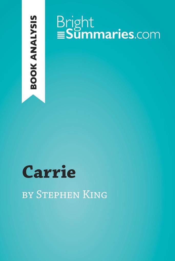 Carrie by Stephen King (Book Analysis): Detailed Summary, Analysis and Reading Guide