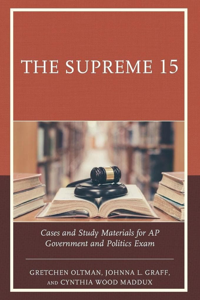 Supreme 15: Cases and Study Materials for AP Government and Politics Exam
