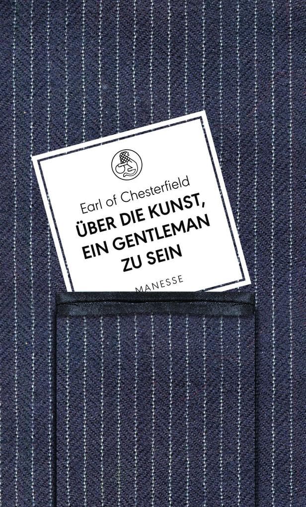 Über die Kunst, ein Gentleman zu sein: Briefe an seinen Sohn
