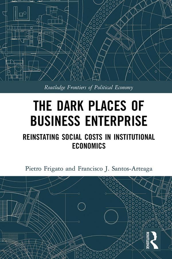 The Dark Places of Business Enterprise: Reinstating Social Costs in Institutional Economics