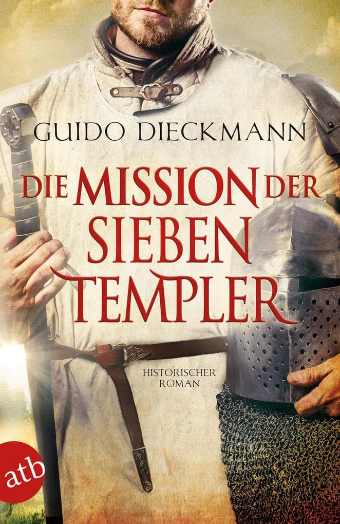 Die Mission der sieben Templer: Historischer Roman
