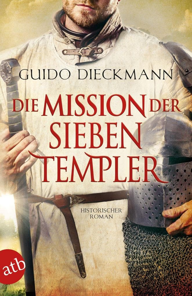 Die Mission der sieben Templer: Historischer Roman