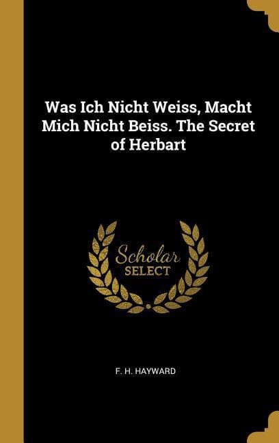 Was Ich Nicht Weiss, Macht Mich Nicht Beiss. The Secret of Herbart