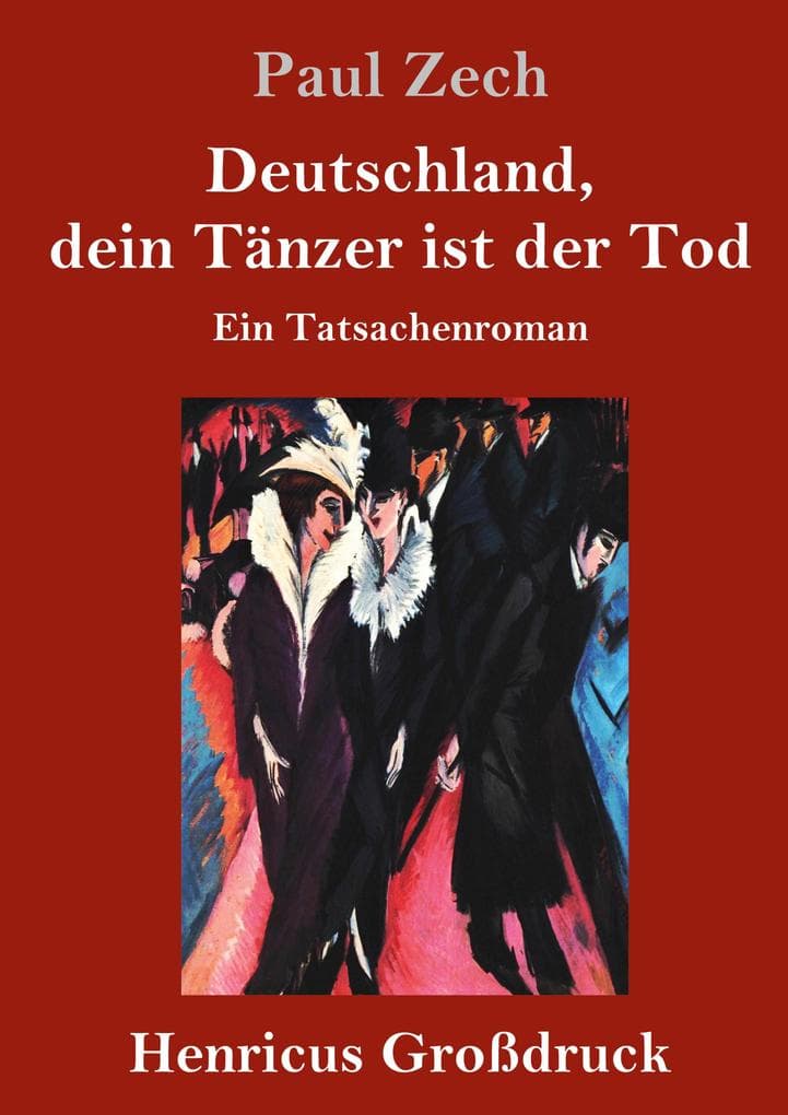 Deutschland, dein Tänzer ist der Tod (Großdruck): Ein Tatsachenroman