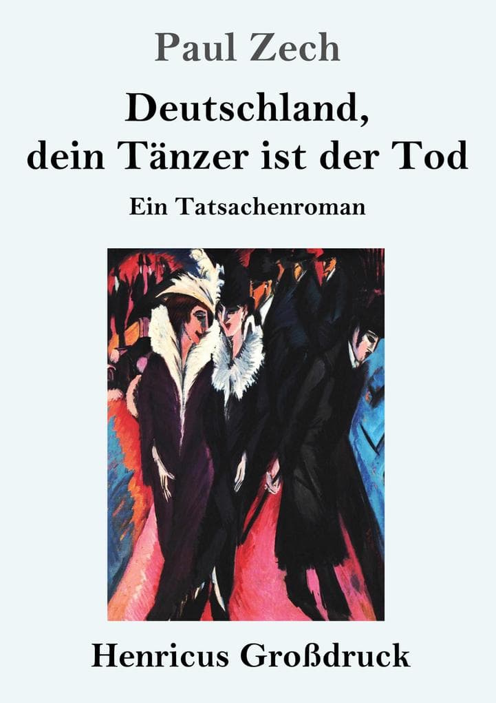 Deutschland, dein Tänzer ist der Tod (Großdruck): Ein Tatsachenroman