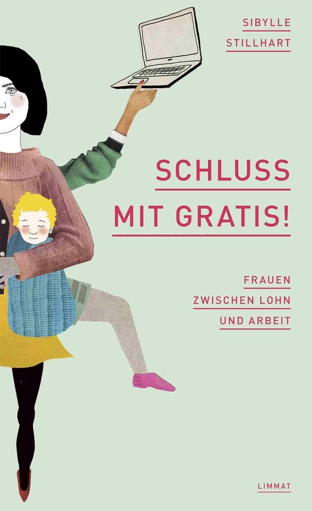 Schluss mit gratis!: Frauen zwischen Lohn und Arbeit