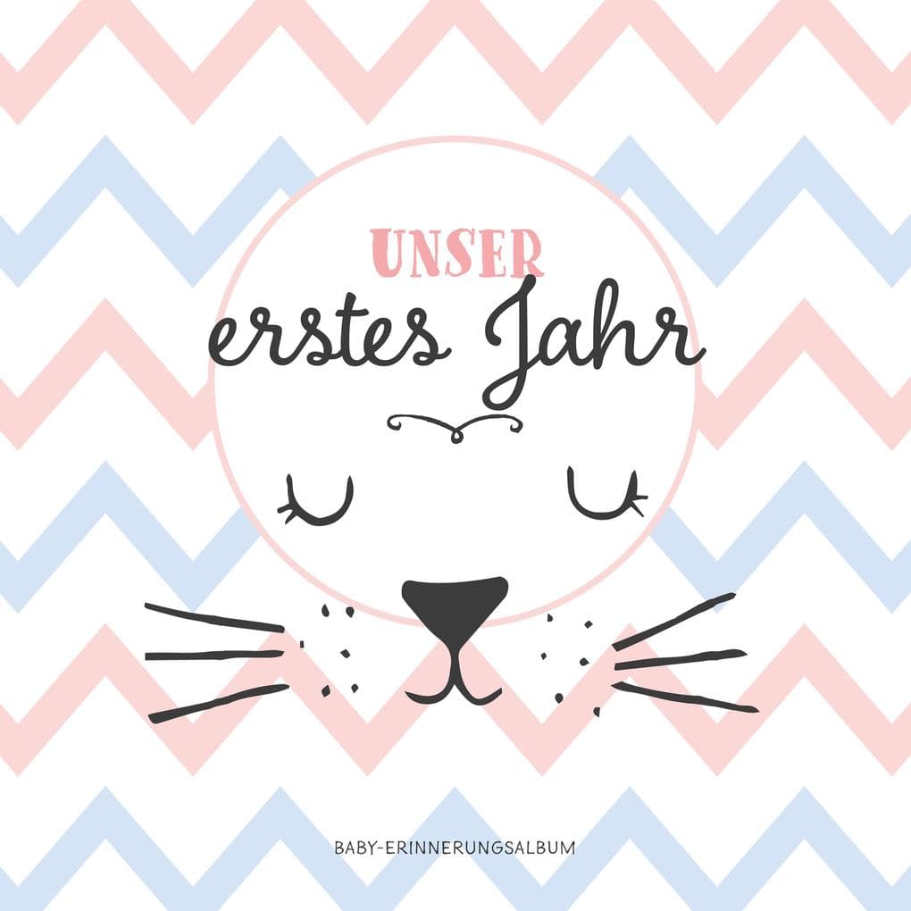 Babyalbum: Unser erstes Jahr. Babytagebuch in rosa und blau zum Ausfüllen für Mädchen & Junge. Personalisiertes Baby Erinnerungsalbum zum Eintragen für das 1. Jahr. Geschenk zur Geburt, Taufe.: Baby-Erinnerungsalbum