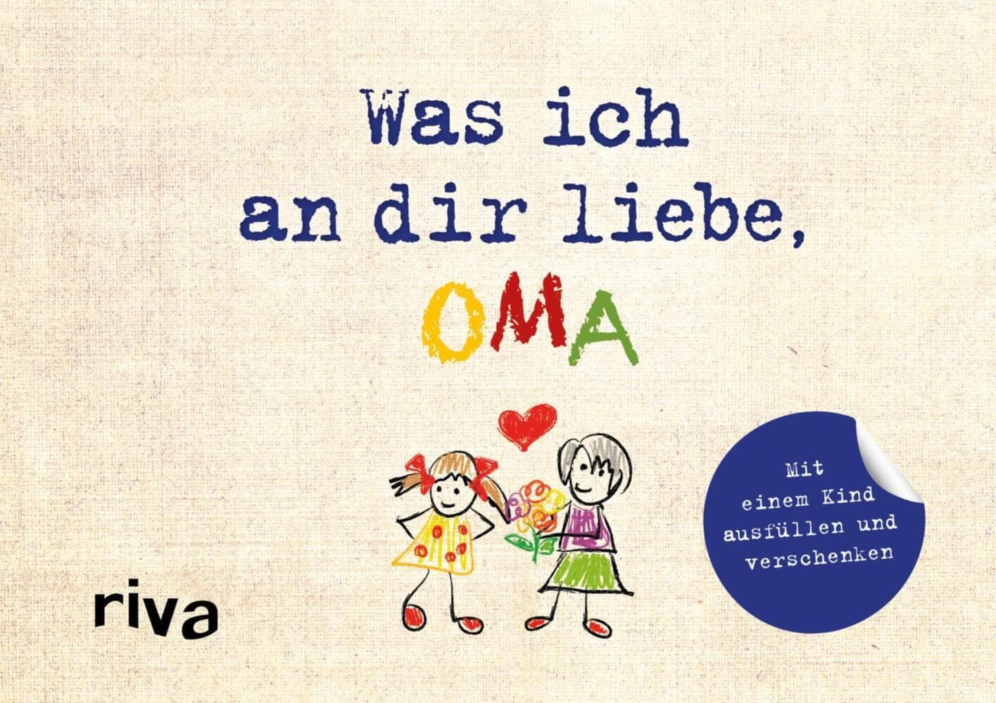 Was ich an dir liebe, Oma - Version für Kinder: Mit einem Kind ausfüllen und verschenken | Originelle Geschenkidee für Großmutter zu Weihnachten, Ostern, Geburtstag