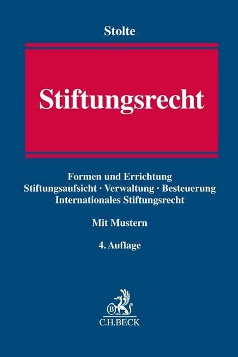 Stiftungsrecht: Erscheinungsformen und Errichtung der Stiftung, Stiftungsaufsicht, Verwaltung des Stiftungsvermögens, Stiftungssteuerrecht, Rechnungslegung und Publizität, Internationales Stiftungsrecht. Mit Mustern