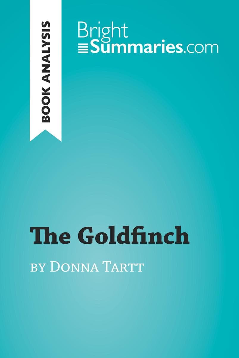 The Goldfinch by Donna Tartt (Book Analysis): Detailed Summary, Analysis and Reading Guide