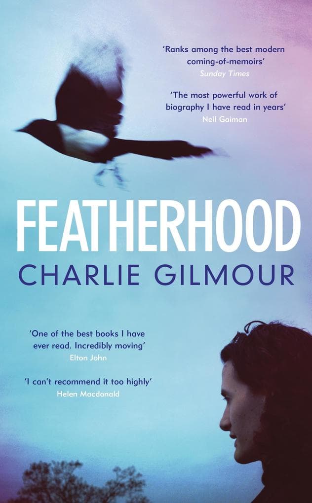 Featherhood: 'Ranks among the best modern coming-of-age memoirs' Sunday Times