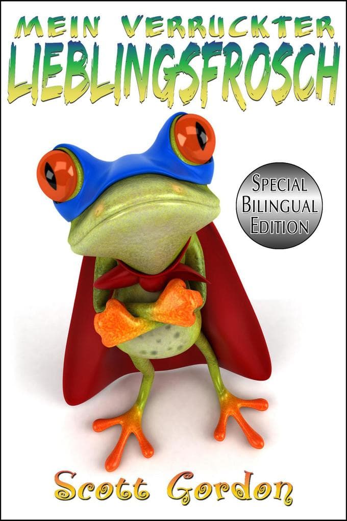 Mein Verrückter Lieblingsfrosch: Special Bilingual Edition (German and English)