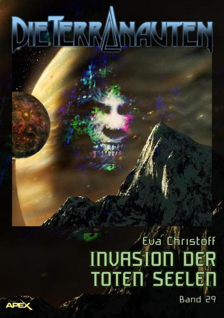 DIE TERRANAUTEN, Band 29: INVASION DER TOTEN SEELEN: Die große Science-Fiction-Saga
