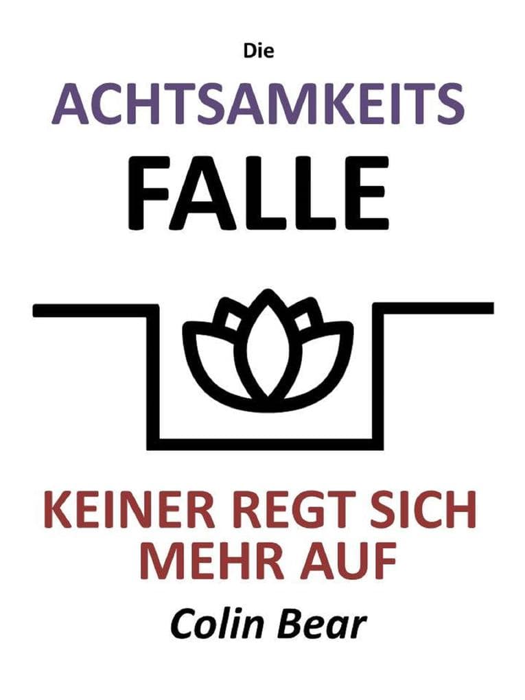 Die Achtsamkeitsfalle: Keiner regt sich mehr auf