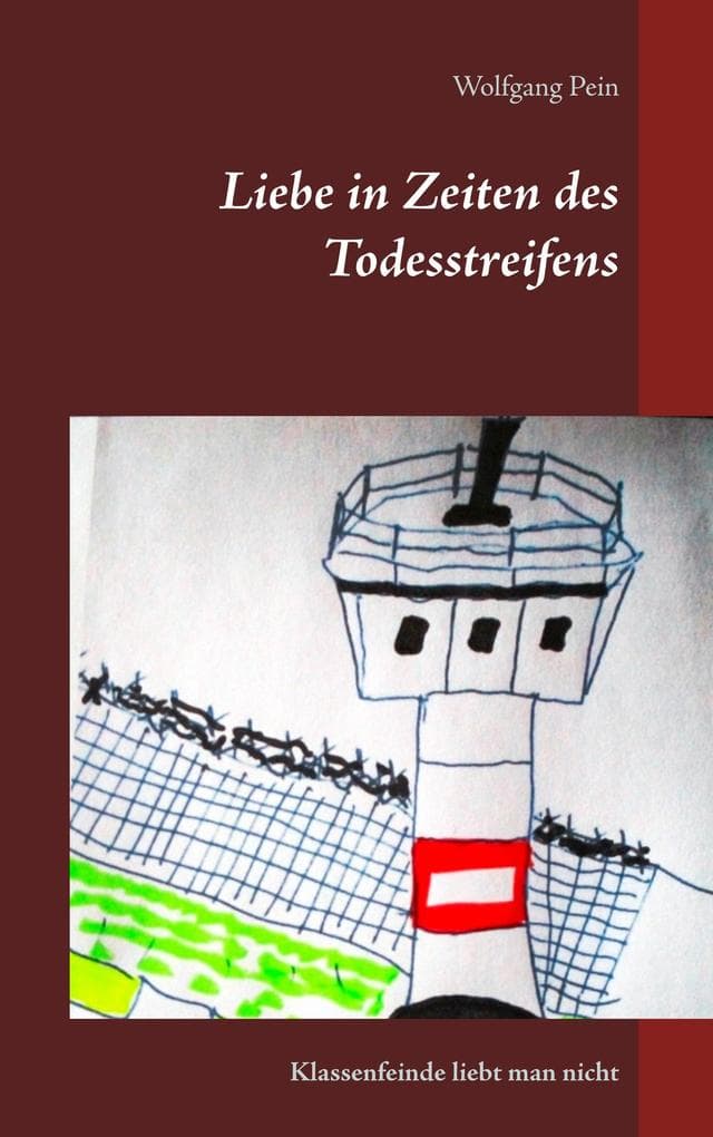 Liebe in Zeiten des Todesstreifens: Klassenfeinde liebt man nicht