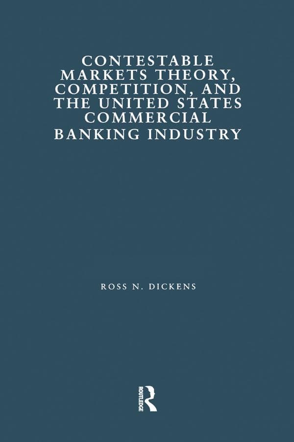Contestable Markets Theory, Competition, and the United States Commercial Banking Industry