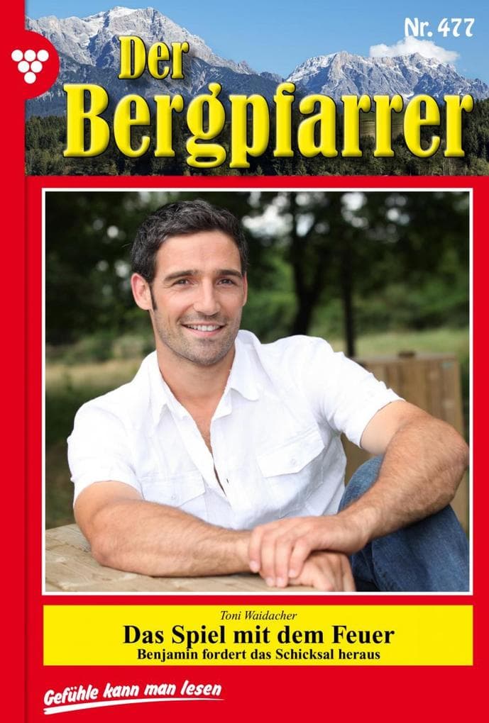Das Spiel mit dem Feuer: Der Bergpfarrer (ab 375) 477 - Heimatroman