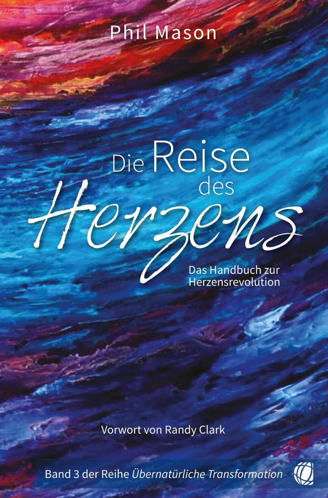 Die Reise des Herzens: Das Handbuch zur Herzensrevolution