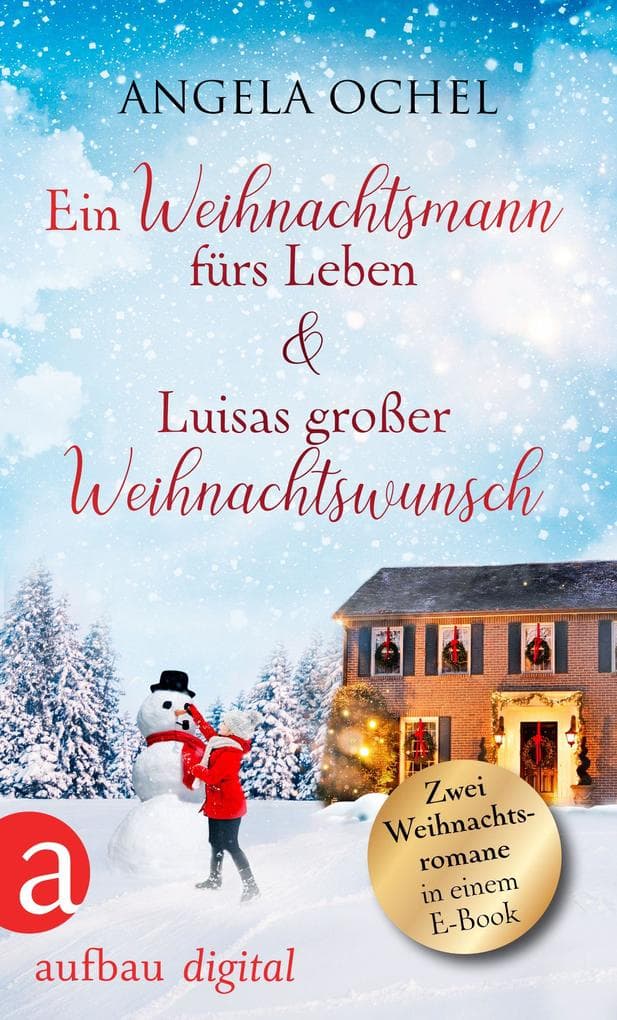 Ein Weihnachtsmann fürs Leben & Luisas großer Weihnachtswunsch: Zwei Weihnachtsromane in einem E-Book