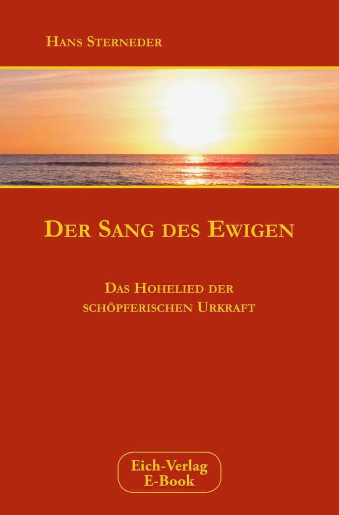 Der Sang des Ewigen: Das Hohelied der schöpferischen Urkraft