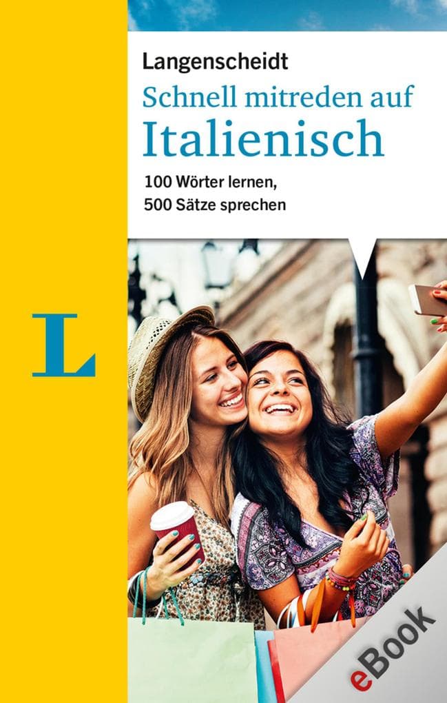 Schnell mitreden auf Italienisch: 100 Wörter lernen, 500 Sätze sprechen