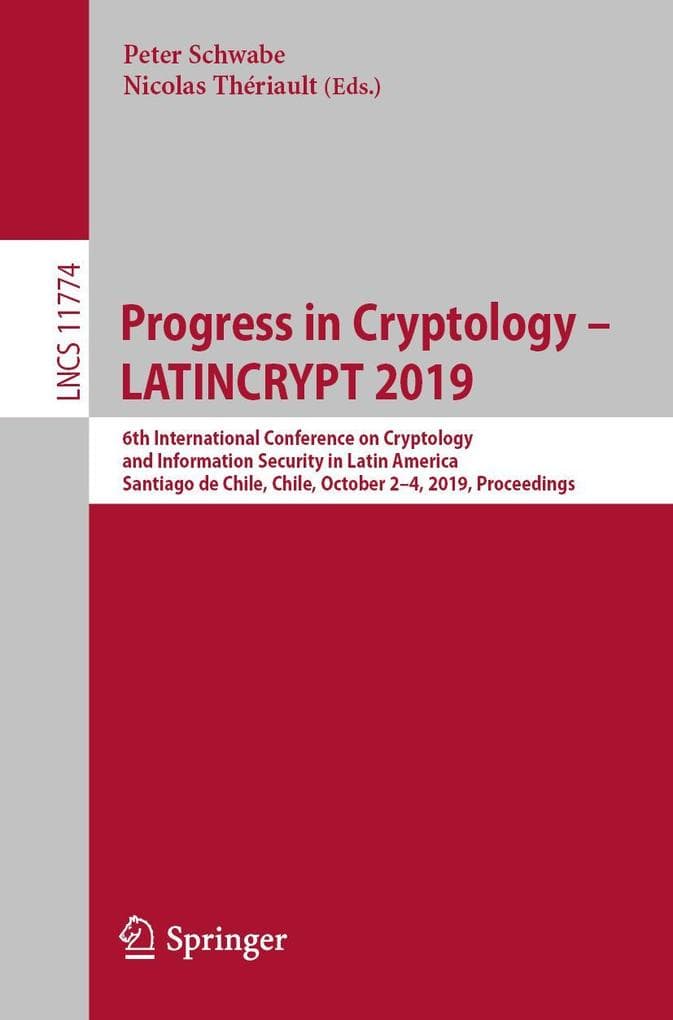 Progress in Cryptology - LATINCRYPT 2019: 6th International Conference on Cryptology and Information Security in Latin America, Santiago de Chile, Chile, October 2-4, 2019, Proceedings