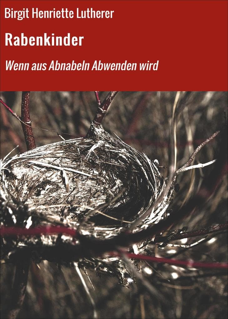Rabenkinder: Wenn aus Abnabeln Abwenden wird