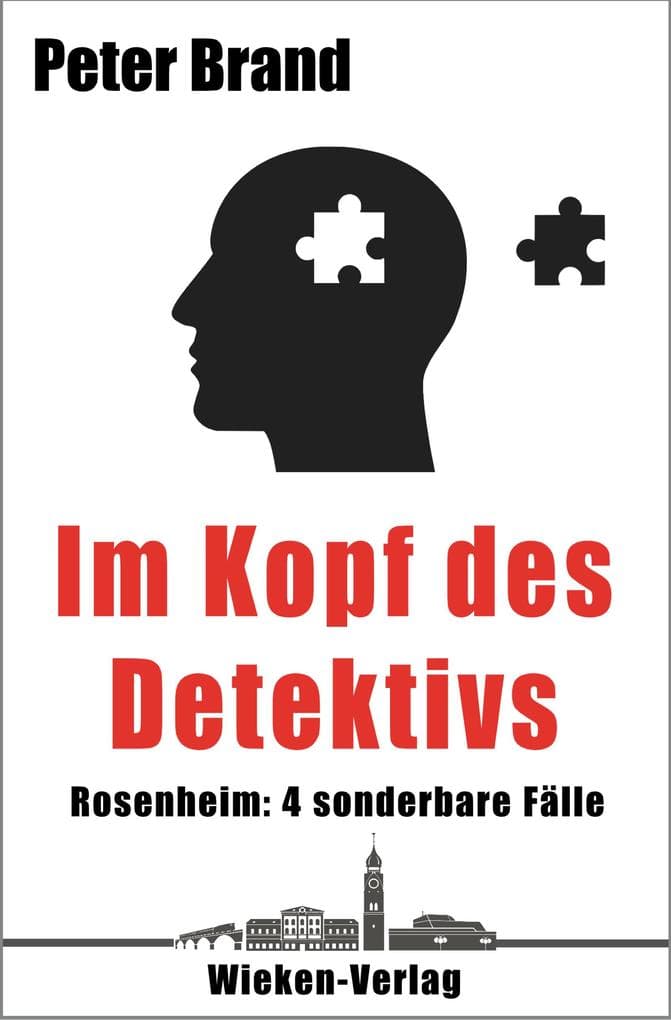 Im Kopf des Detektivs: Rosenheim: 4 sonderbare Fälle
