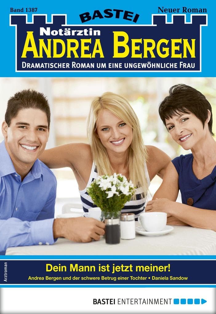 Notärztin Andrea Bergen 1387: Dein Mann ist jetzt meiner!