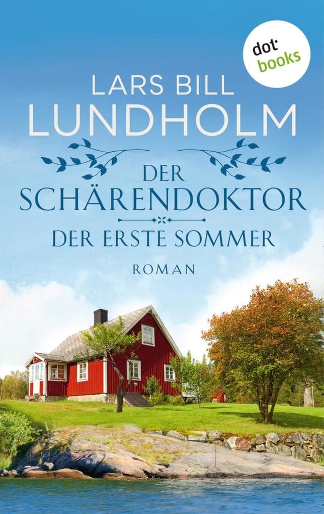 Der Schärendoktor - Der erste Sommer: Roman