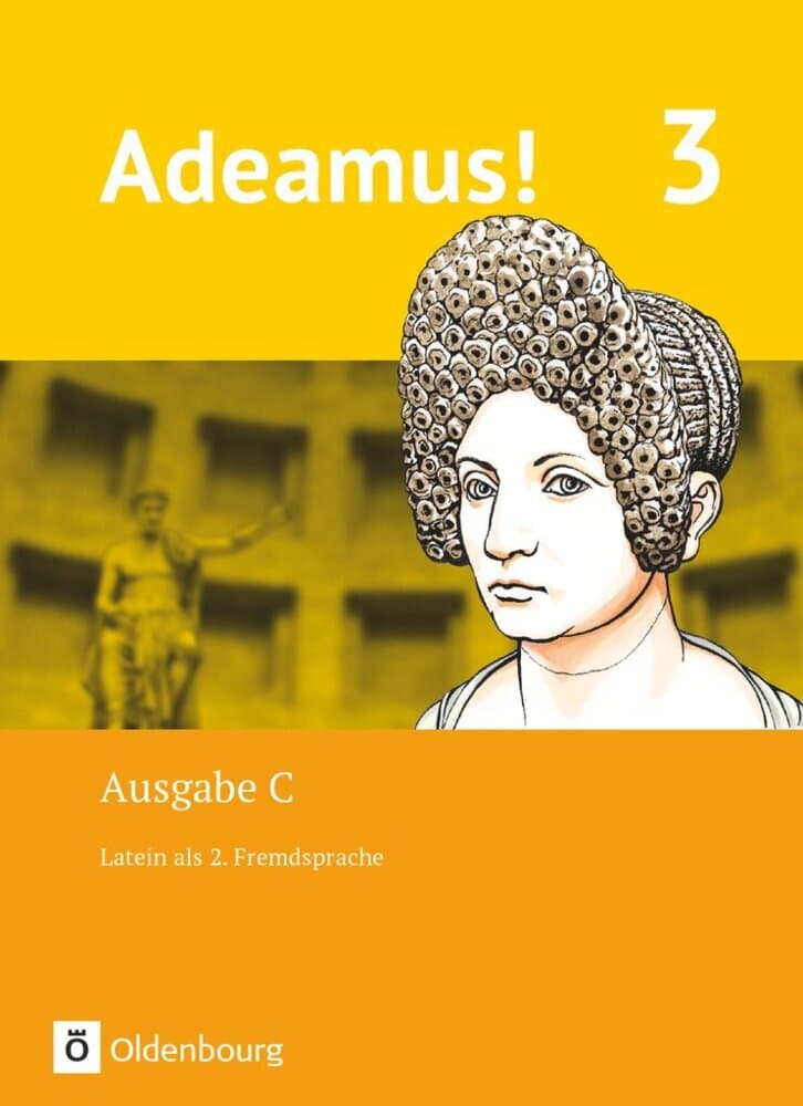 Adeamus! - Ausgabe C Band 3 - Latein als 2. Fremdsprache: Texte, Übungen, Begleitgrammatik