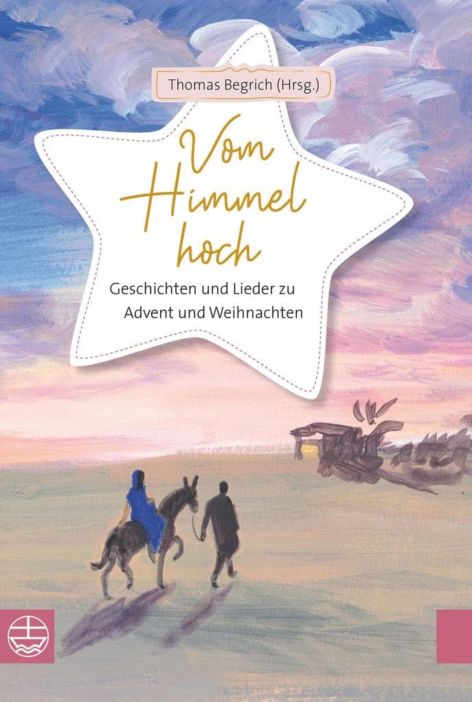 Vom Himmel hoch: Geschichten und Lieder zu Advent und Weihnachten