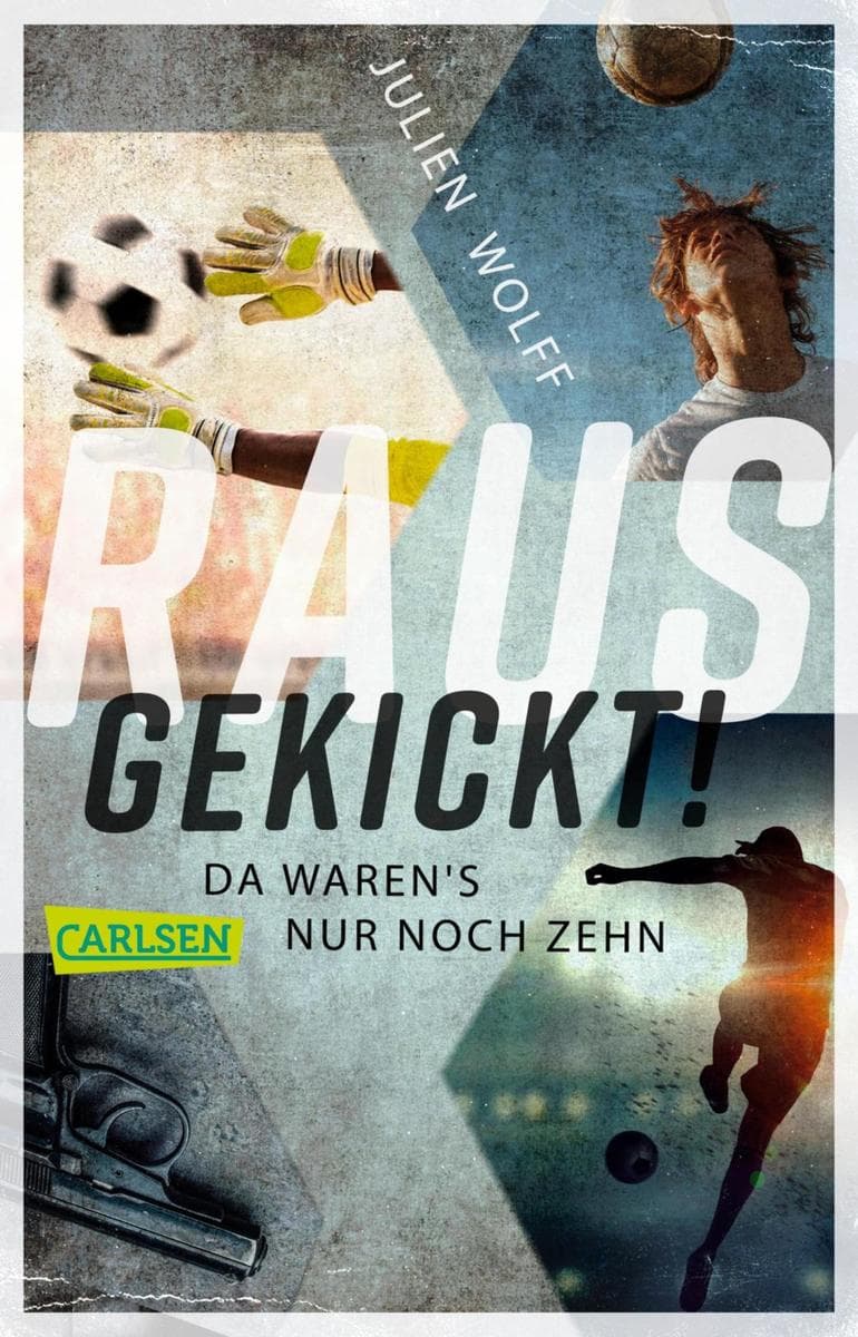 Rausgekickt! Da waren's nur noch zehn: Fußball-Thriller von FC Bayern Reporter Julien Wolff