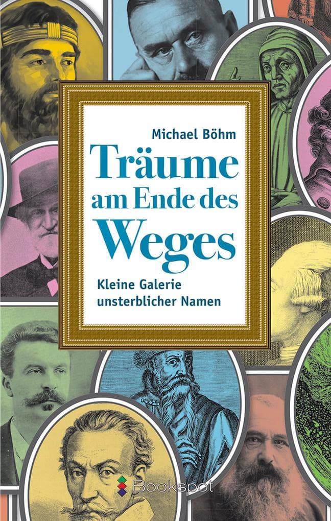Träume am Ende des Weges: Kleine Galerie unsterblicher Namen