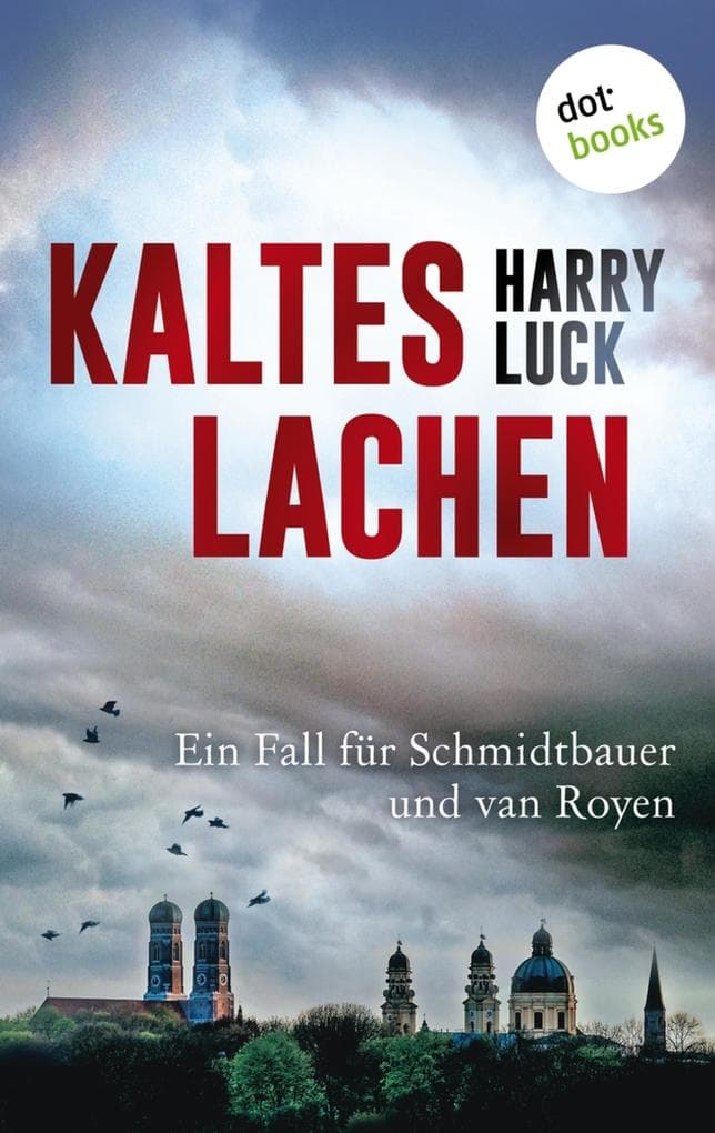 Kaltes Lachen: Der erste Fall für Schmidtbauer und van Royen | Ein Kriminalroman aus Bayern