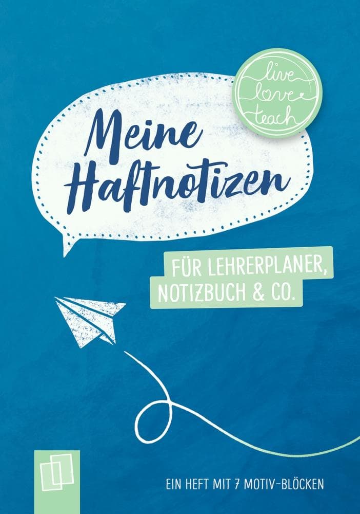 Meine Haftnotizen für Lehrerplaner, Notizbuch & Co. - "live - love - teach": Ein A6-Heft mit 7 Motiv-Blöcken