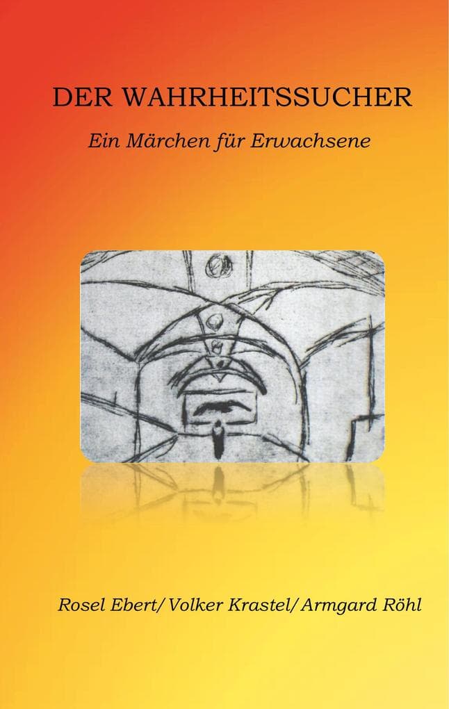 Der Wahrheitssucher: Ein Märchen für Erwachsene