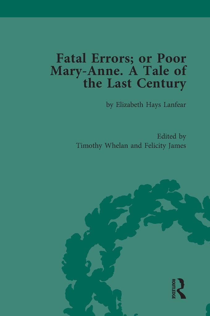 Fatal Errors; or Poor Mary-Anne. A Tale of the Last Century: by Elizabeth Hays Lanfear