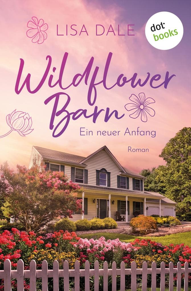 Wildflower Barn - Ein neuer Anfang: Roman