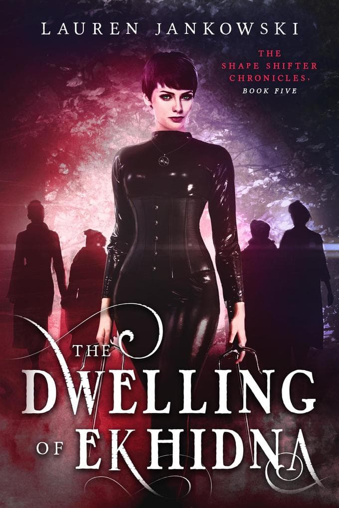 The Dwelling of Ekhidna (The Shape Shifter Chronicles, #5)