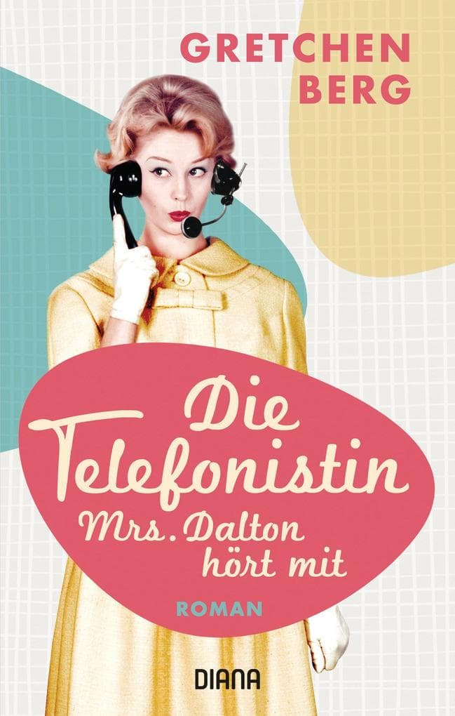 Die Telefonistin - Mrs. Dalton hört mit: Roman