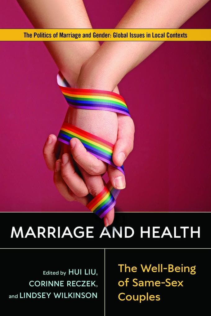 Marriage and Health: The Well-Being of Same-Sex Couples: The Well-Being of Same-Sex Couples
