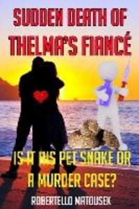Sudden Death of Thelma's Fiance: Is It His Pet Snake or a Murder Case?
