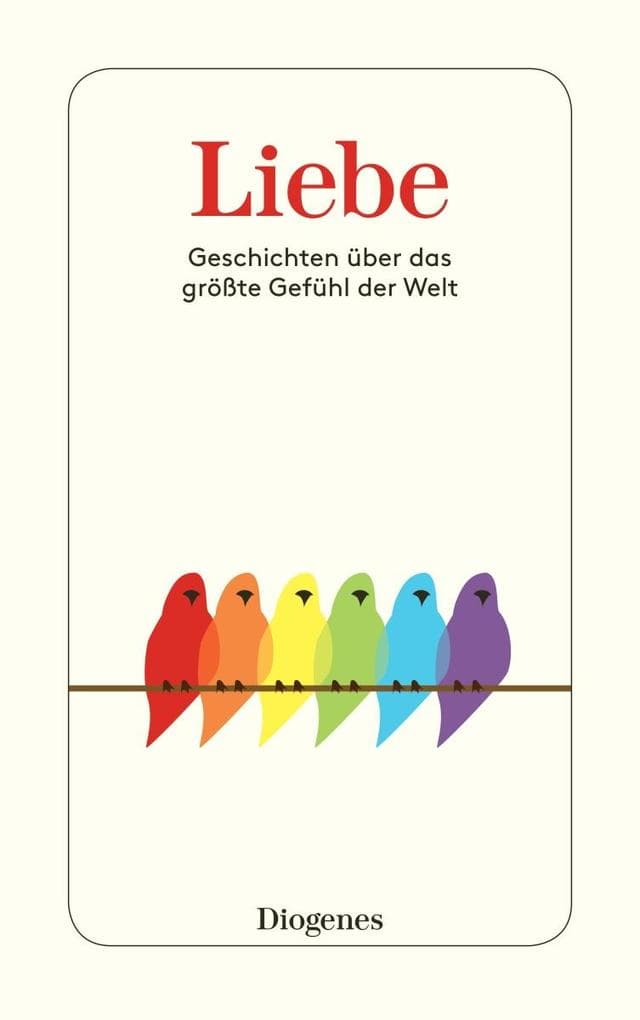 Liebe: Geschichten über das größte Gefühl der Welt