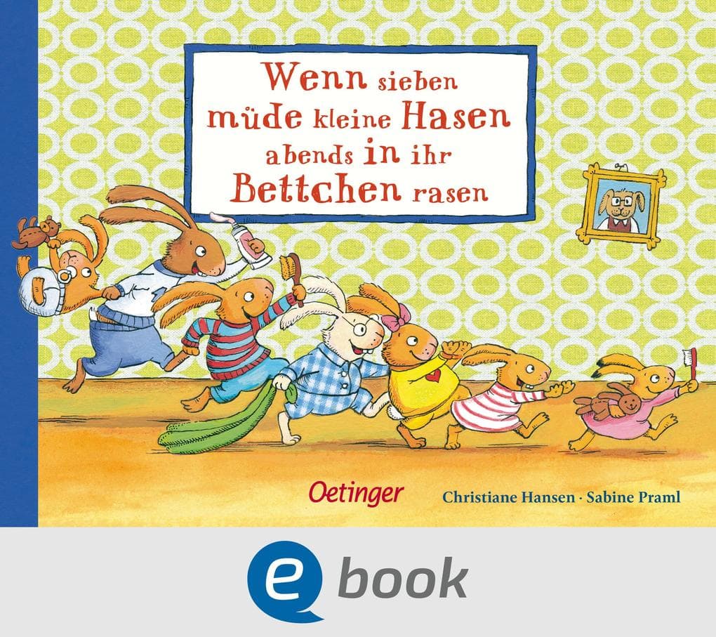 Wenn sieben müde kleine Hasen abends in ihr Bettchen rasen: Gutenachtgeschichte für gar nicht müde Kinder ab 2 Jahren