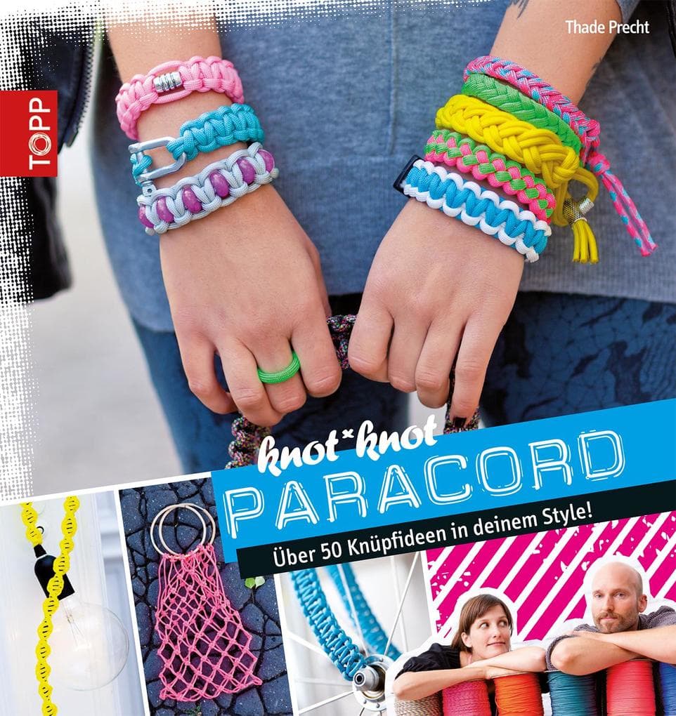 Paracord: Über 50 Knüpfideen in deinem Style