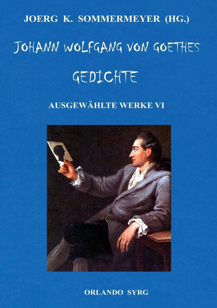 Johann Wolfgang von Goethes Gedichte: Ausgewählte Werke VI