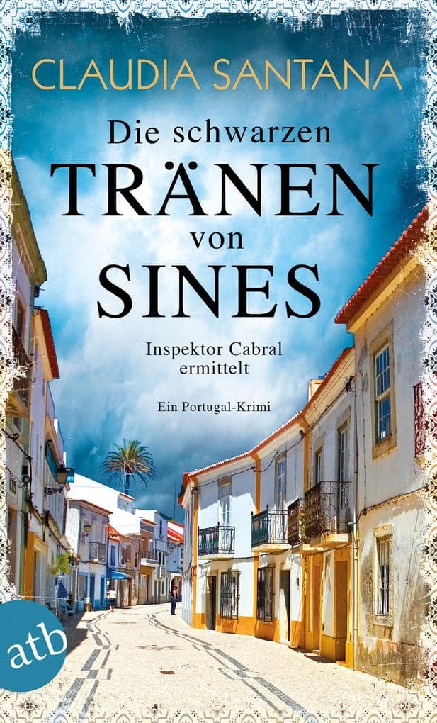 Die schwarzen Tränen von Sines: Inspektor Cabral ermittelt