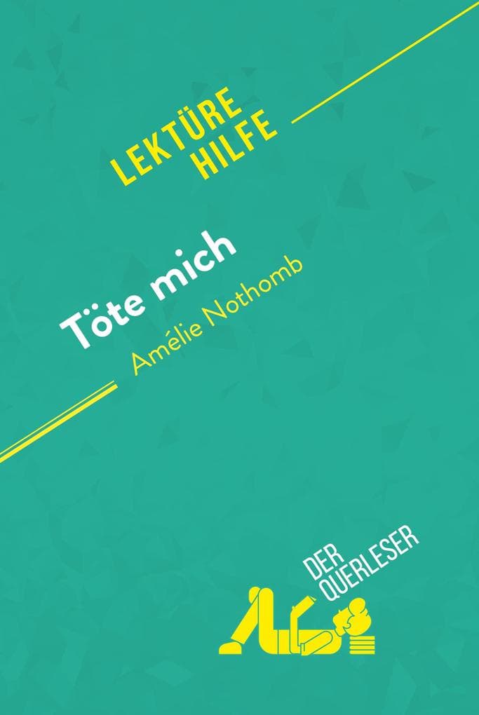 Töte mich von Amélie Nothomb (Lektürehilfe): Detaillierte Zusammenfassung, Personenanalyse und Interpretation